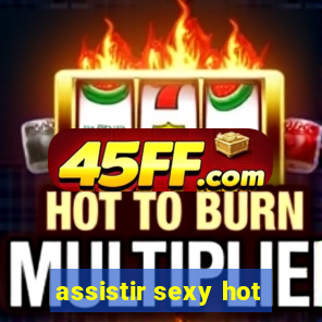 assistir sexy hot